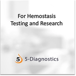5-Diagnostics: For Hemostasis Testing and Research